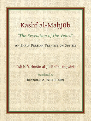 cover image of The Kashf al-Mahjub 'The Revelation of the Veiled' Ali b. 'Uthman al-Jullãbi Hujwiri.